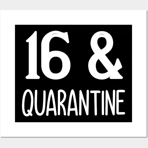 16 and quarantine Wall Art by Elhisodesigns